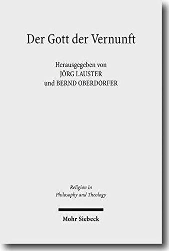 Der Gott der Vernunft: Protestantismus und vernünftiger Gottesgedanke (Religion in Philosophy and Theology)