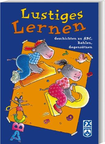 Lustiges Lernen - Geschichten zu ABC, Zahlen, Gegensätzen