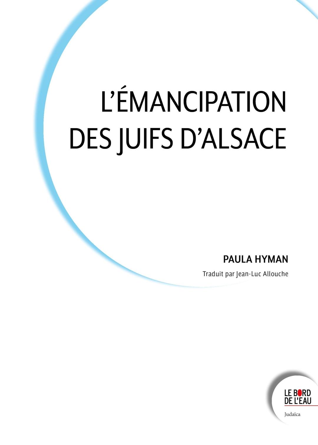 L'émancipation des Juifs d'Alsace : acculturation et tradition au XIXe siècle