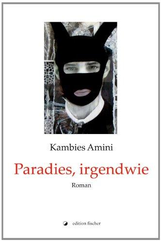 Paradies, irgendwie: Roman