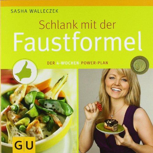 Schlank mit der Faustformel: Der 4 Wochen Power-Plan (GU Einzeltitel Gesunde Ernährung)