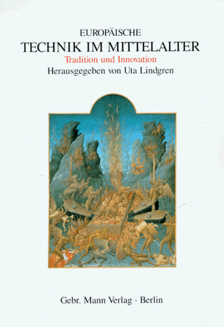 Europäische Technik im Mittelalter 800 bis 1200: Tradition und Innovation. Ein Handbuch