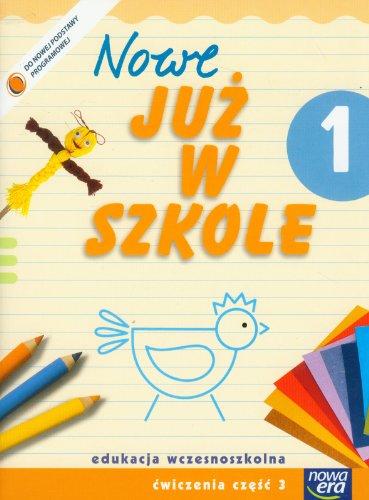 Nowe Juz w szkole 1 Cwiczenia Czesc 3: edukacja wczesnoszkolna