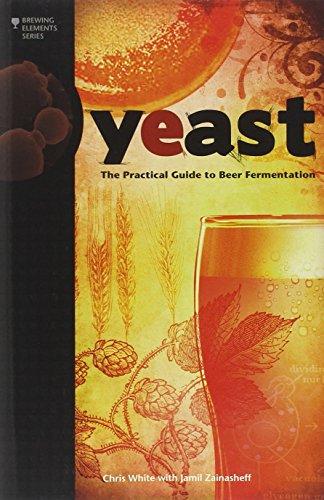 Yeast: The Practical Guide to Beer Fermentation (Brewing Elements)