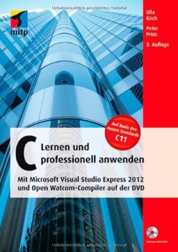 C - Lernen und professionell anwenden: Mit Microsoft Visual Studio Express 2012 und Open Watcom-Compiler auf der DVD (mitp Professional)