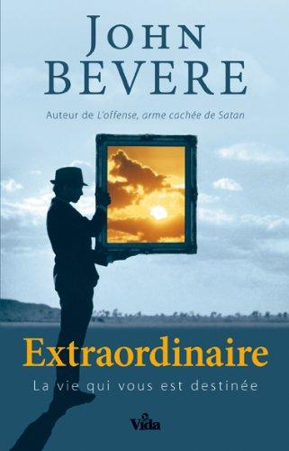 Extraordinaire : la vie qui vous est destinée