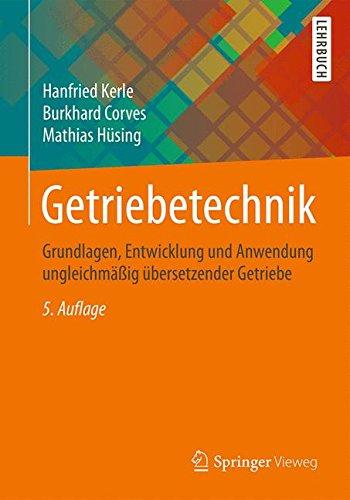 Getriebetechnik: Grundlagen, Entwicklung und Anwendung ungleichmäßig übersetzender Getriebe