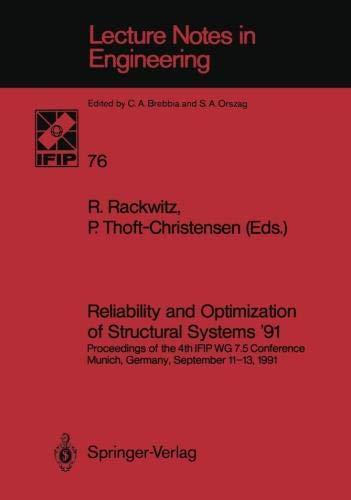 Reliability and Optimization of Structural Systems '91: Proceedings of the 4th IFIP WG 7.5 Conference, Munich, Germany, September 11-13, 1991 (Lecture Notes in Engineering)