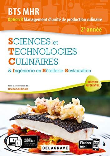 Sciences et technologies culinaires & ingénierie en hôtellerie-restauration : 2e année BTS MHR option B, management d'unité de production culinaire : nouveau référentiel