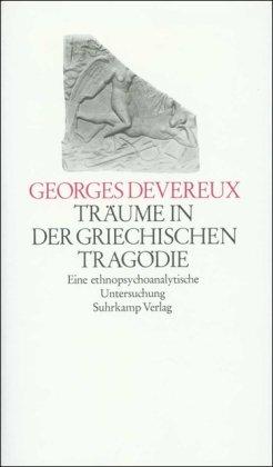 Träume in der griechischen Tragödie: Eine ethnopsychoanalytische Untersuchung