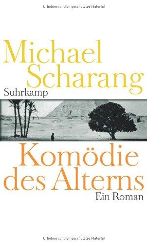 Komödie des Alterns: Ein Roman