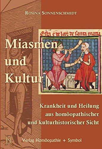 Miasmen und Kultur: Krankheit und Heilung aus homöopathischer und kulturhistorischer Sicht