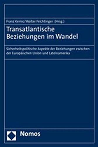 Transatlantische Beziehungen im Wandel. Sicherheitspolitische Aspekte der Beziehungen zwischen der Europäischen Union und Lateinamerika