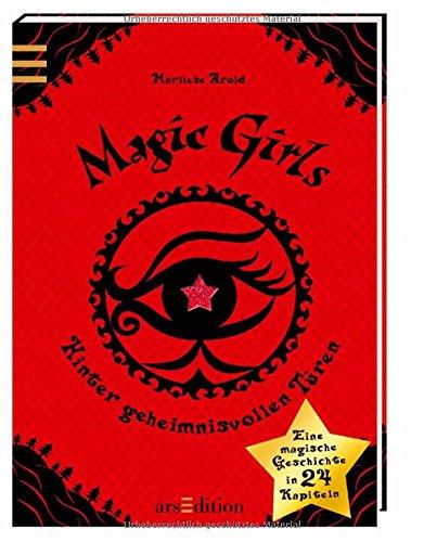 Magic Girls. Hinter geheimnisvollen Türen: Eine magische Geschichte in 24 Kapiteln