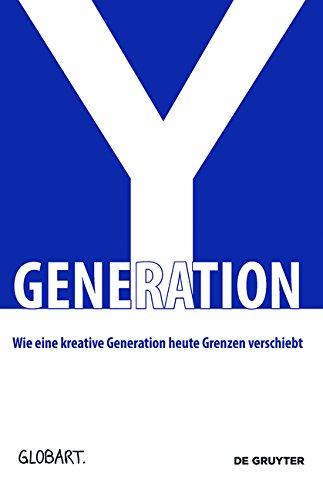 Generation Y: Wie eine kreative Generation heute Grenzen verschiebt (GLOBArt)