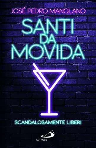 Santi da movida. Scandalosamente liberi (Parole per lo spirito)