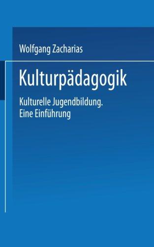 Kulturpädagogik: Kulturelle Jugendbildung Eine Einführung