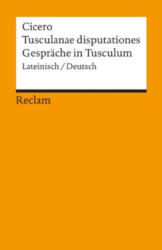 Tusculanae disputationes /Gespräche in Tusculum: Lat. /Dt.: Lateinisch / deutsch