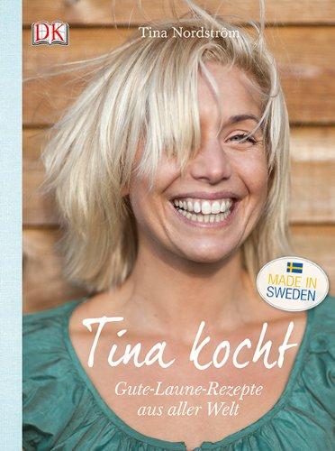 Tina kocht: Gute-Laune-Rezepte aus aller Welt