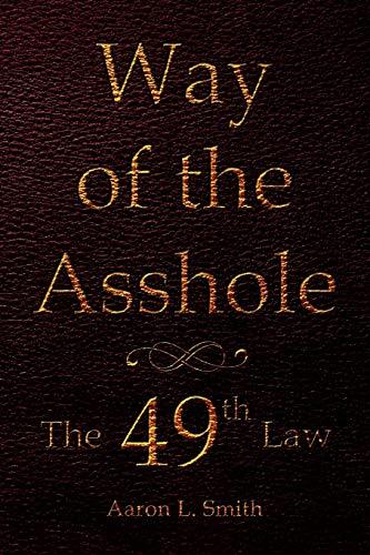 Way of the Asshole: The 49th Law