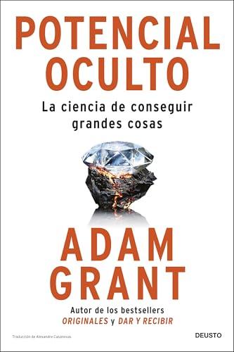 Potencial oculto: La ciencia de conseguir grandes cosas (Deusto)