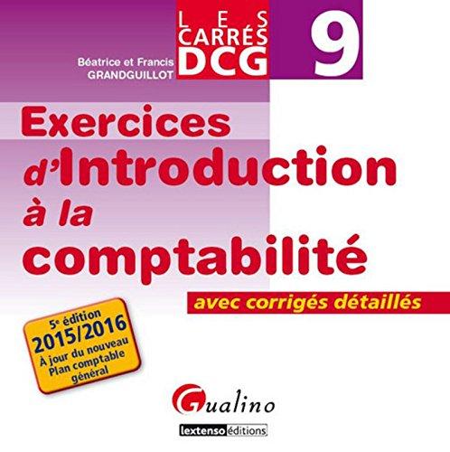 Exercices d'introduction à la comptabilité : avec corrigés détaillés, DCG 9 : 2015-2016