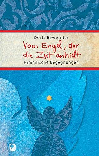 Vom Engel, der die Zeit anhielt: Himmlische Begegnungen (Eschbacher Präsent)