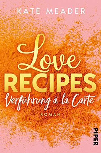 Love Recipes – Verführung à la carte: Roman (Kitchen Love, Band 1)