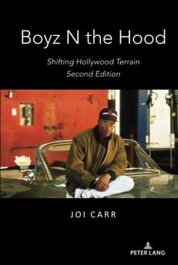 Boyz N the Hood: Shifting Hollywood Terrain, Second Edition (Framing Film)