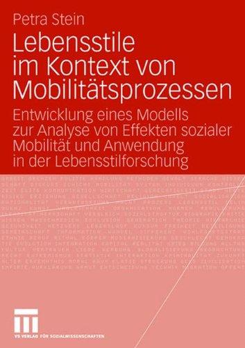 Lebensstile im Kontext von Mobilitätsprozessen: Entwicklung eines Modells zur Analyse von Effekten sozialer Mobilität und Anwendung in der Lebensstilforschung