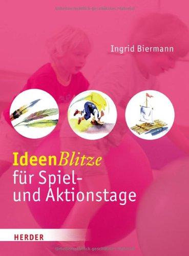 Ideenblitze für Spiel- und Aktionstage: für den Alltag mit Kindern