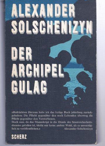 Der Archipel Gulag - 1918 - 1956 Versuch einer künstlerischen Bewältigung