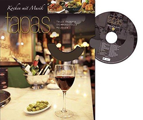 Tapas - Kochen mit Musik: Tolle Rezepte und stimmungsvolle Melodien