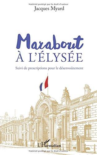 Marabout à l'Elysée : suivi de prescriptions pour le désenvoûtement