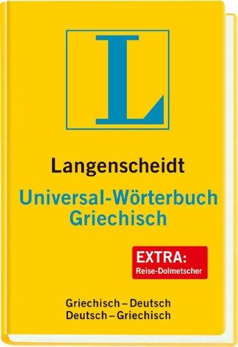 Langenscheidt Universal-Wörterbuch Griechisch: Griechisch-Deutsch/Deutsch-Griechisch: Griechisch - Deutsch / Deutsch - Griechisch. Über 30 000 ... (Langenscheidt Universal-Wörterbücher)