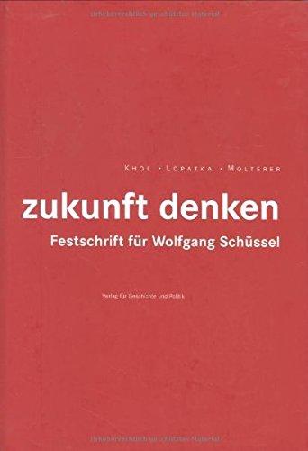 zukunft denken. Festschrift für Wolfgang Schüssel