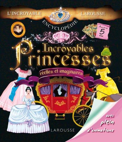 Incroyables princesses : réelles et imaginaires