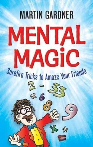 Mental Magic: Surefire Tricks to Amaze Your Friends (Dover Books on Magic, Games and Puzzles)