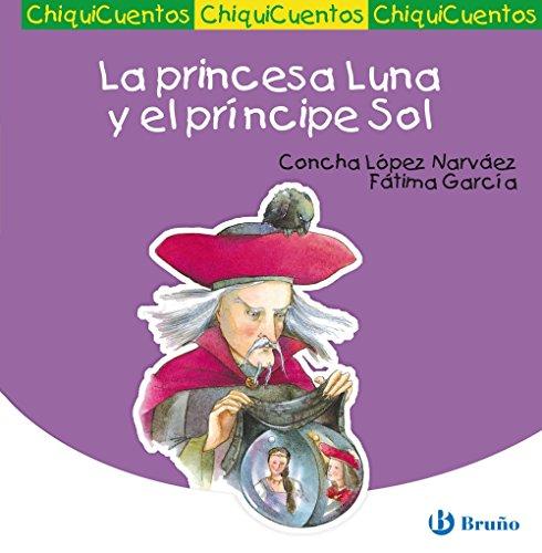 La princesa Luna y el príncipe Sol (Castellano - A Partir De 3 Años - Cuentos - Chiquicuentos)