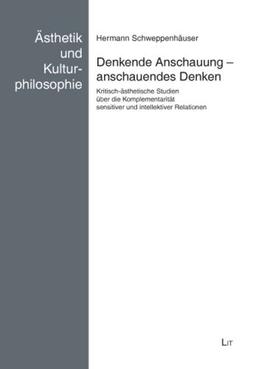 Denkende Anschauung - anschauendes Denken: Kritisch-ästhetische Studien über die Komplementarität sensitiver und intellektiver Relationen