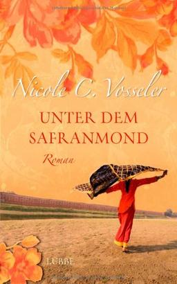 Unter dem Safranmond: Roman