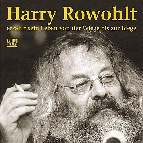 Harry Rowohlt erzählt sein Leben von der Wiege bis zur Biege