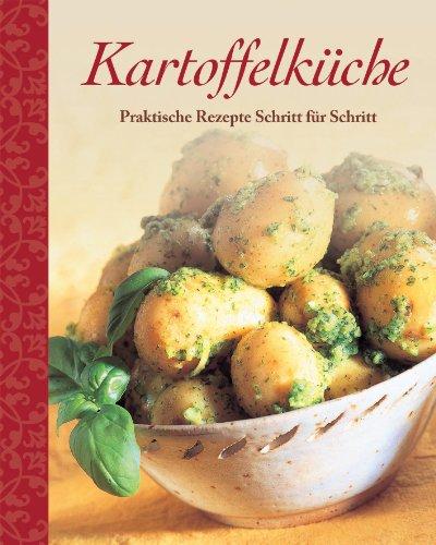 Kartoffelküche: Praktische Rezepte Schritt für Schritt