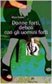 Donne forti, deboli con gli uomini forti