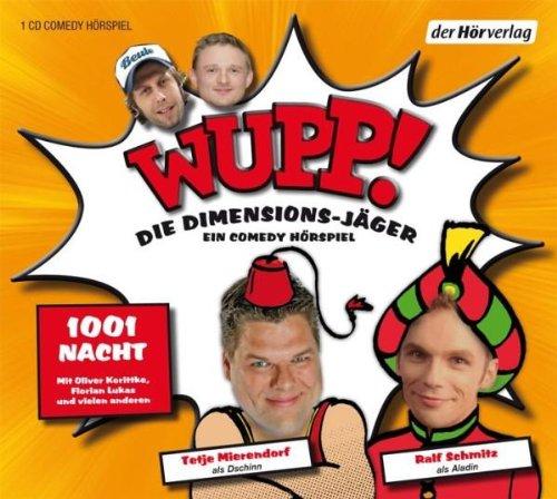 Wupp! 2. Die Dimensions-Jäger. Ein Comedy-Hörspiel: 1001 Nacht