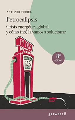 Petrocalipsis: Crisis energética global y cómo (no) la vamos a solucionar