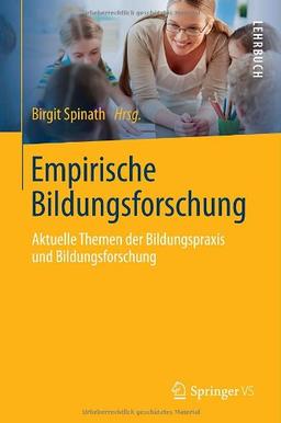 Empirische Bildungsforschung: Aktuelle Themen der Bildungspraxis und Bildungsforschung