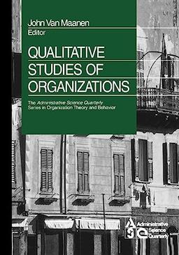 Qualitative Studies of Organizations (The Administrative Science Quarterly Series in Organizational Theory & Behavior)