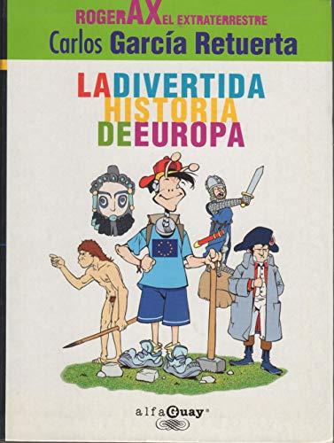 Divertida historia de Europa, la - roger ax el extraterrestre (Alfaguay)