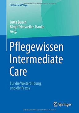 Pflegewissen Intermediate Care: Für die Weiterbildung und die Praxis (Fachwissen Pflege)